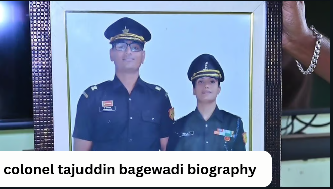 colonel tajuddin bagewadi biography